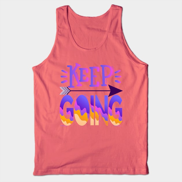 Keep Going. Motivational - Moving Forward Tank Top by Shirty.Shirto